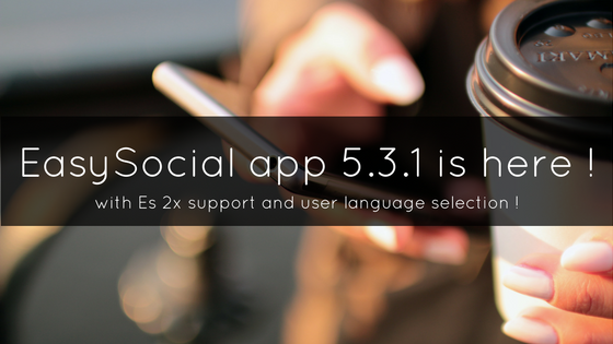 EasySocial App v5.3.1 release with language selection and EasySocial 2.0 support !